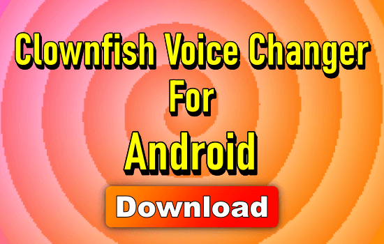 Clownfish Voice Changer pour Android