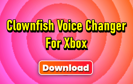 Clownfish Voice Changer For Xbox